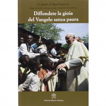 Diffondere la gioia del Vangelo senza paura. Viaggio apostolico in Kenya, Uganda e Repubblica Centraficana