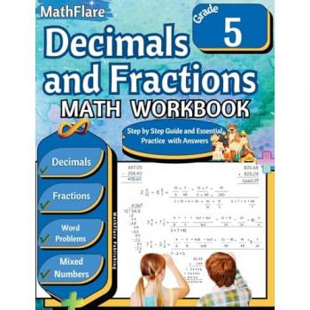 Decimals and Fractions Math Workbook 5th Grade