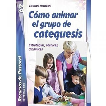 Cómo animar el grupo de catequesis: Estrategias, técnicas, dinámicas (Tapa blanda).