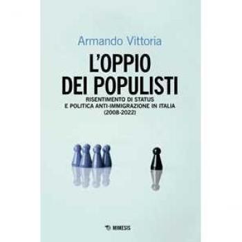 L'oppio dei populisti. Risentimento di status e politica anti-imm... Armando Vittoria