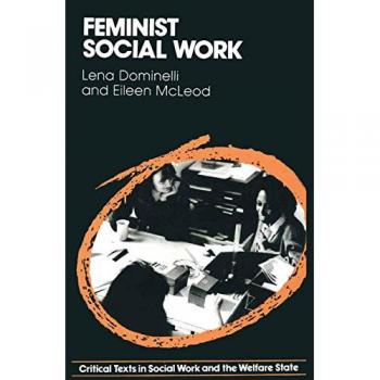 Feminist Social Work (Critical Texts in Social Work and the Welfare State)