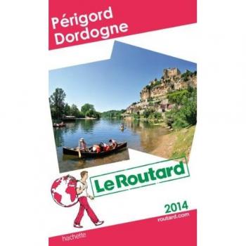 Le Routard Dordogne, Périgord 2014