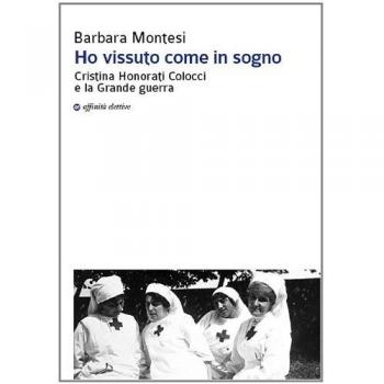 Ho vissuto come in sogno. Cristina Honorati Colocci e la grande guerra