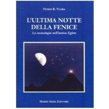 L' ultima notte della Fenice. La cosmologia nell'antico Egitto
