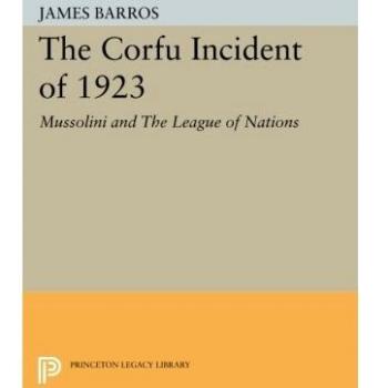 The Corfu Incident of 1923: Mussolini and The League of Nations