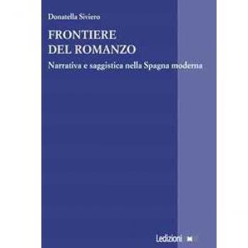 Frontiere del romanzo. Narrativa e saggistica nella Spagna moderna Donatella Siviero