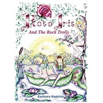 Rose Iris and the Rock Trolls (Rose Iris Stories, Band 2)