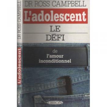 Ross Campbell L'Adolescent. Le Défi De L'Amour Inconditionnel