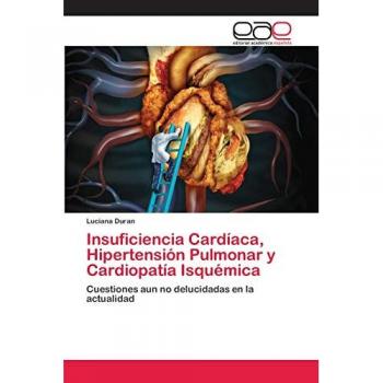 Insuficiencia Cardíaca, Hipertensión Pulmonar y Cardiopatía Isquémica: Cuestiones aun no delucidadas en la actualidad