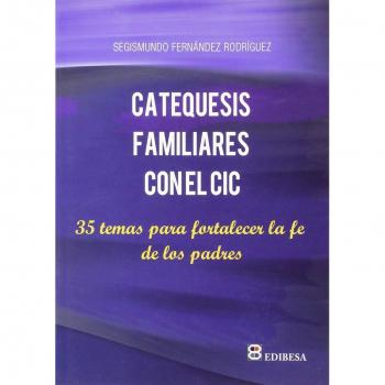 Catequesis familiares con el CIC: 35 temas para fortalecer la fe de los padres