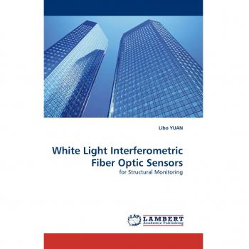 White Light Interferometric Fiber Optic Sensors: for Structural Monitoring