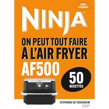Ninja : on peut tout faire à l'Air fryer AF500 : 50 recettes