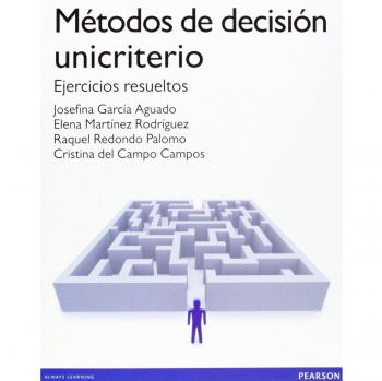 METODOS DE DECISIÓN UNICRITERIO (Tapa blanda).