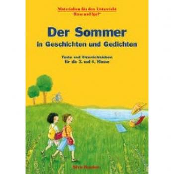 Der Sommer in Geschichten und Gedichten: Texte und Unterrichtsideen für die 3. und 4. Klasse