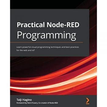Practical Node-RED Programming: Learn powerful visual programming techniques and best practices for the web and IoT