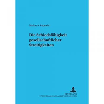 Die Schiedsfähigkeit gesellschaftsrechtlicher Streitigkeiten