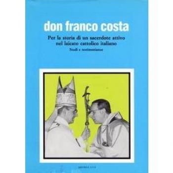 Don Franco Costa. Per la storia di un sacerdote attivo nel laicato cattolico italiano. Studi e testimonianze