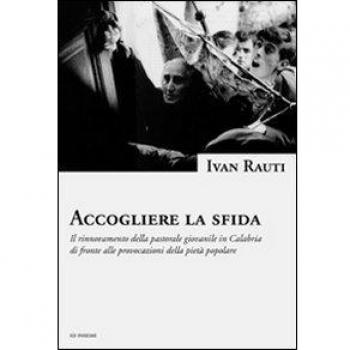 Accogliere la sfida. Il rinnovamento della pastorale giovanile in Calabria di fronte alle provocazioni della pietà popolare