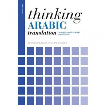 Thinking Arabic Translation: A Course in Translation Method: Arabic to English (Thinking Translation (Paperback))