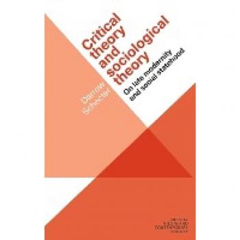 Critical theory and sociological theory: On late modernity and social statehood (Critical theory and contemporary society)