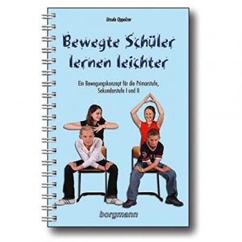 Bewegte Schüler lernen leichter: Ein Bewegungskonzept für die Primarstufe, Sekundarstufe 1 und 2