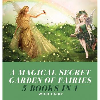 Fairy, Wild: A Magical Secret Garden of Fairies