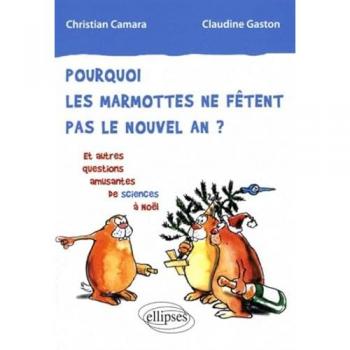 Pourquoi les marmottes ne fêtent pas le nouvel an ? Et autres questions amusantes de sciences à Noël