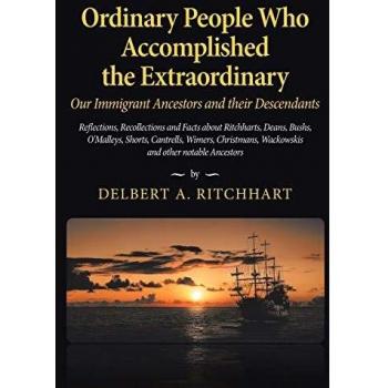 Ordinary People Who Accomplished the Extraordinary--Our Immigrant Ancestors and Their Descendants