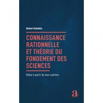 Connaissance rationnelle et théorie du fondement des sciences: Débat à partir de Jean Ladrière