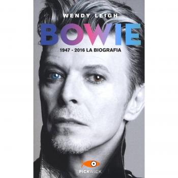 Bowie 1947-2016. La biografia