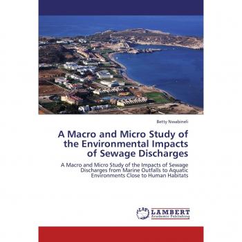 A Macro and Micro Study of the Environmental Impacts of Sewage Discharges: A Macro and Micro Study of the Impacts of Sewage Discharges from Marine ... Aquatic Environments Close to Human Habitats