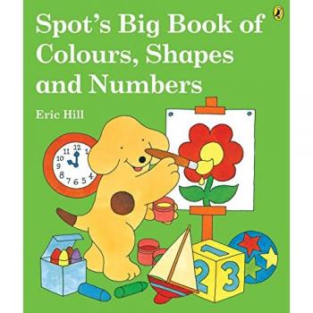 Spot's Big Book of Colours, Shapes and Numbers