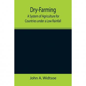 A. Widtsoe, John: Dry-Farming