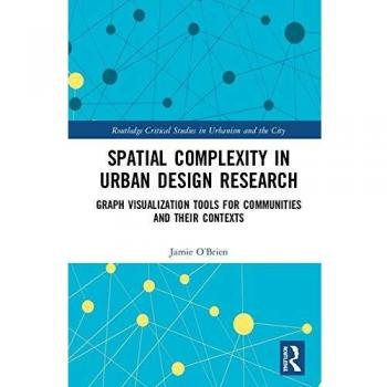 Spatial Complexity in Urban Design Research: Graph Visualization Tools for Communities and their Contexts