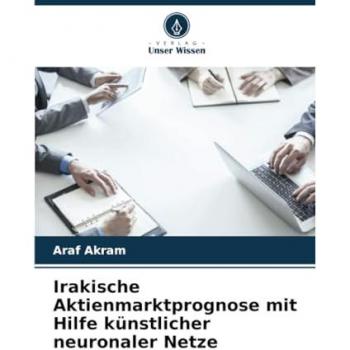 Akram, Araf: Irakische Aktienmarktprognose mit Hilfe künstlicher neuronaler Netze