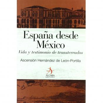 España desde México: Vida y tesimonio de transterrados (Tapa dura).