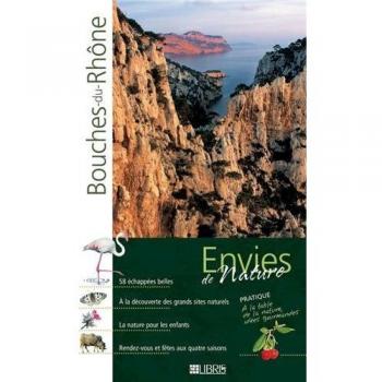 Les Bouches-Du-Rhône : Au Plus Fort De La Nature