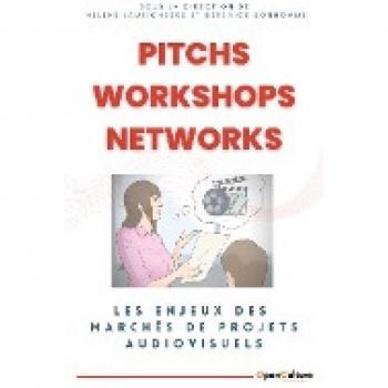 Pitchs, Workshops, Networks: Les enjeux des marchés de projets audiovisuels