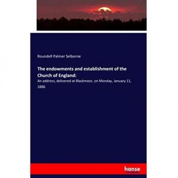 The endowments and establishment of the Church of England:: An address, delivered at Blackmoor, on Monday, January 11, 1886