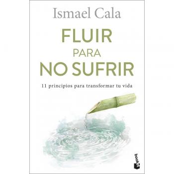 Fluir para no sufrir: 11 principios para transformar tu vida (Bolsillo).
