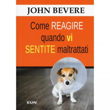 Come reagire quando vi sentite maltrattati