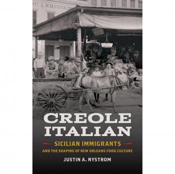 Creole Italian: Sicilian Immigrants and the Shaping of New Orleans Food Culture