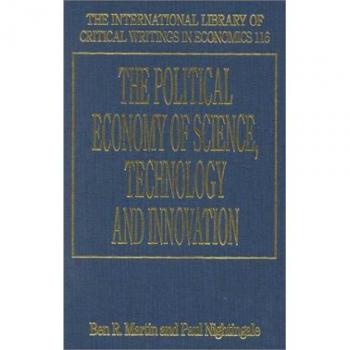 The Political Economy of Science, Technology and Innovation, The International Library of Critical Writings in Economics, No 116