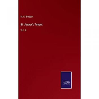 Sir Jasper's Tenant: Vol. III