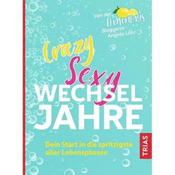 Löhr, Angela: Crazy Sexy Wechseljahre