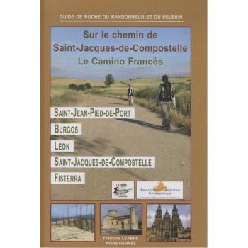 Sur le chemin de Saint-Jacques de Compostelle : Le Camino Francés