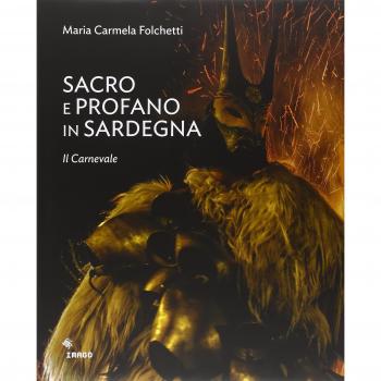 Sacro e profano in Sardegna. Il carnevale. La Settimana Santa. Ediz. illustrata