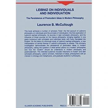 Leibniz on Individuals and Individuation: The Persistence of Premodern Ideas in Modern Philosophy (Philosophical Studies in Contemporary Culture, 3, Band 3)