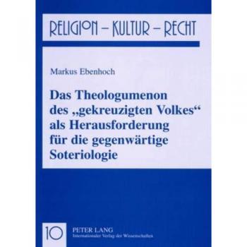 Das Theologumenon des «gekreuzigten Volkes» als Herausforderung für die gegenwärtige Soteriologie