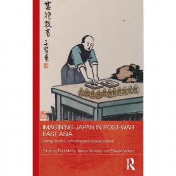 Imagining Japan In Post-War East Asia: Identity Politics, Schooling And Popular Culture (Routledge Studies In Education And Society In Asia) (Hardcover)